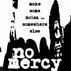 No Mercy (USA-2) : Make Some Noizz..Somewhere Else